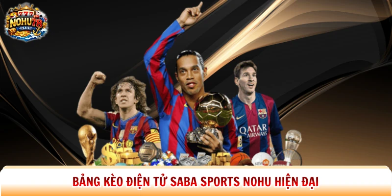 Bảng kèo điện tử Saba Sports Nohu hiện đại