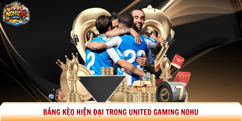 Bảng kèo hiện đại trong United Gaming Nohu