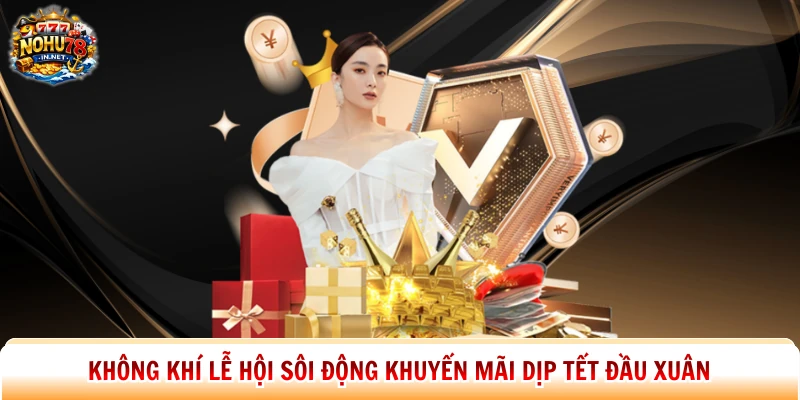 Không khí lễ hội sôi động khuyến mãi dịp tết đầu xuân