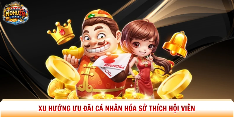 Xu hướng ưu đãi cá nhân hóa sở thích hội viên
