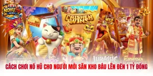 Cách Chơi Nổ Hũ Cho Người Mới Săn Kho Báu Lên Đến 1 Tỷ Đồng