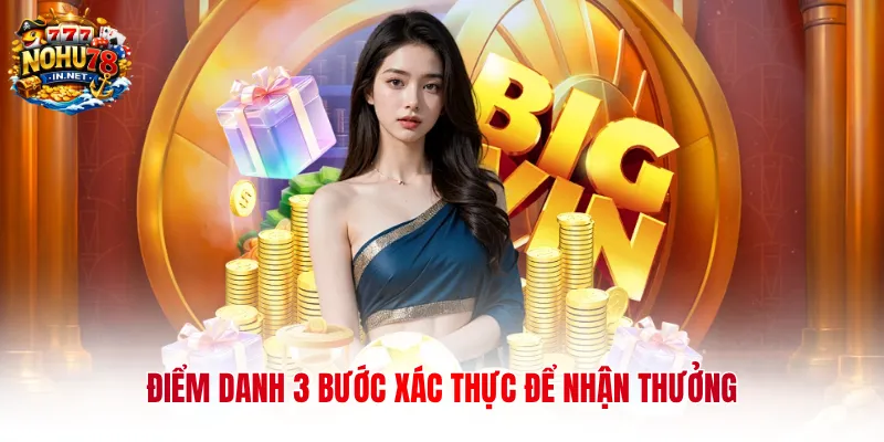 Điểm danh 3 bước xác thực để nhận thưởng