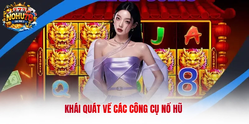 Khái quát về các công cụ nổ hũ 